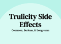 What Are the Side Effects of Trulicity and How Long Do They Last?